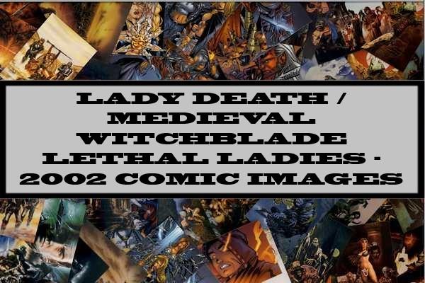 Lady Death / Medieval Witchblade Lethal Ladies - 2002 Comic Images