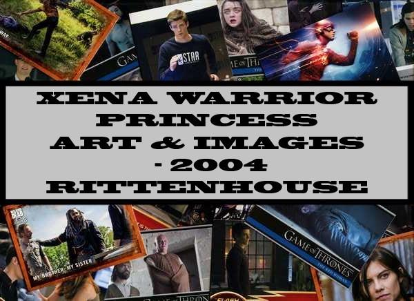 Xena Warrior Princess Art & Images - 2004 Rittenhouse