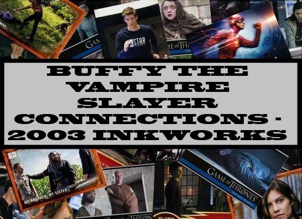 Buffy The Vampire Slayer Connections - 2003 Inkworks