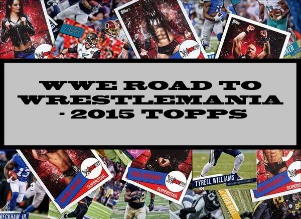 WWE Road To Wrestlemania - 2015 Topps