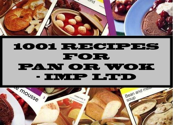 1001 Recipes For Pan Or Wok - IMP Ltd