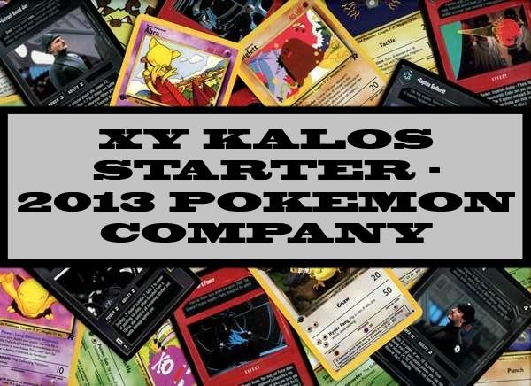 XY Kalos Starter - 2013 Pokemon Company