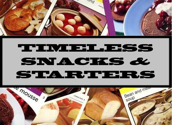 Timeless Snacks & Starters