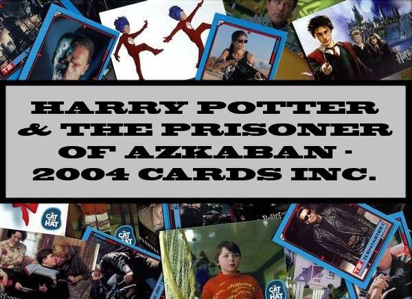 Harry Potter And The Prisoner Of Azkaban - 2004 Cards Inc