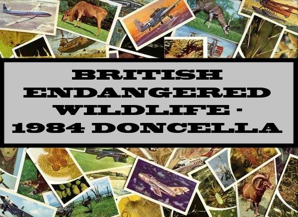 Britains Endangered Wildlife - 1984 Doncella