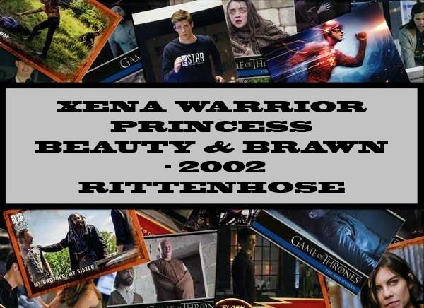Xena Warrior Princess Beauty & Brawn - 2002 Rittenhouse