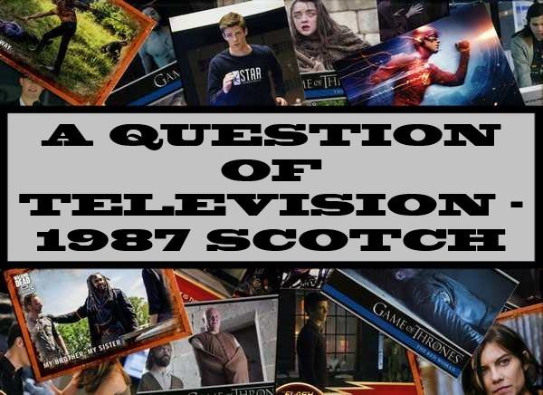 A Question Of Television - 1987 Scotch