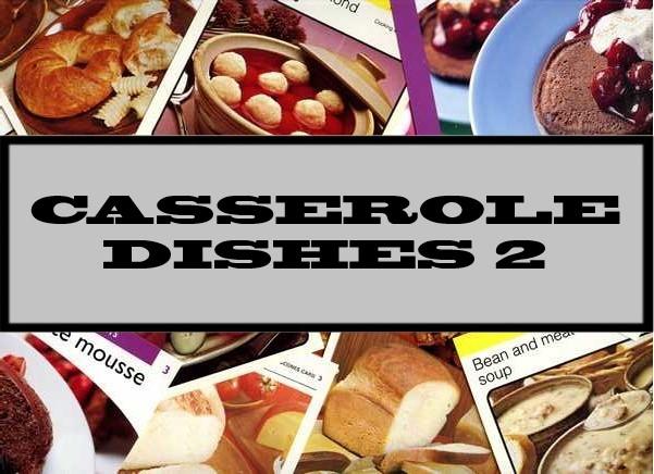 Casserole Dishes 2