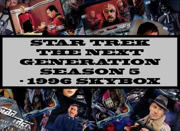 Star Trek The Next Generation Season 5 - 1996 Skybox