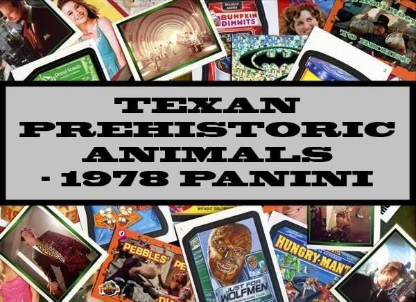 Texan Prehistoric Animals - 1978 Panini/Texan Chew Bar