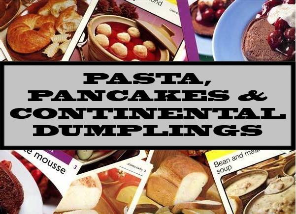 Pasta, Pancakes & Continental Dumplings