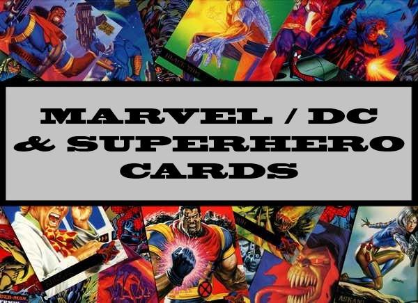 Marvel / DC & Superhero Cards