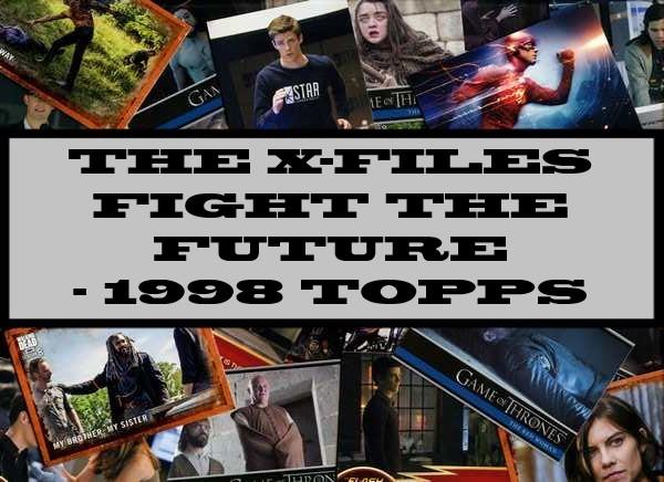 The X-Files Fight The Future - 1998 Topps
