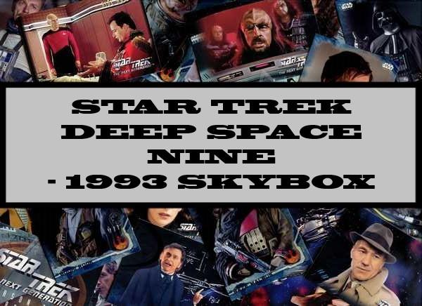 Star Trek Deep Space Nine - 1993 Skybox
