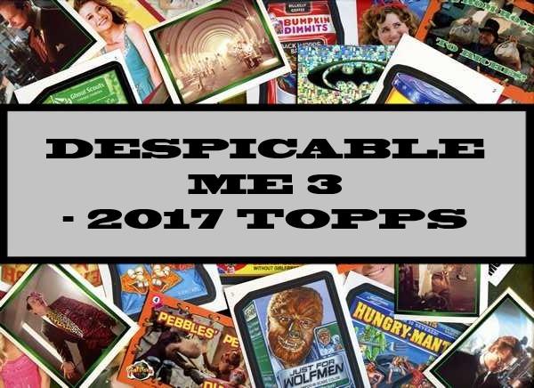 Despicable Me 3 - 2017 Topps
