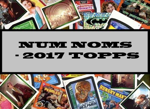 Num Noms - 2017 Topps