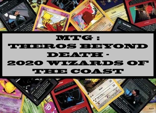 MTG : Theros Beyond Death - 2020 Wizards Of The Coast