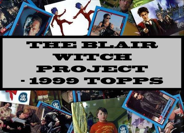The Blair Witch Project - 1999 Topps