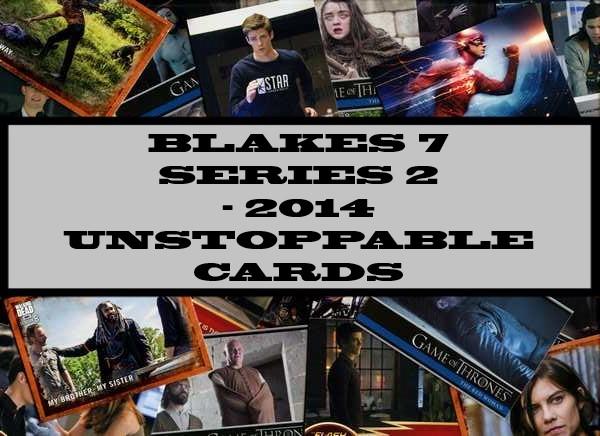 Blakes 7 Series 2 - 2014 Unstoppable Cards
