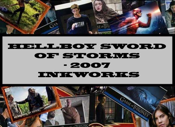 Hellboy Sword Of Storms - 2007 Inkworks