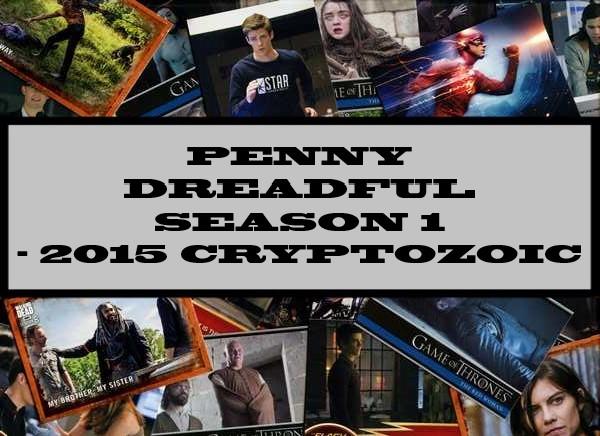 Penny Dreadful Season 1 - 2015 Cryptozoic