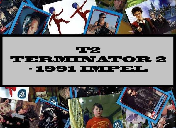 T2 Terminator 2 - 1991 Impel