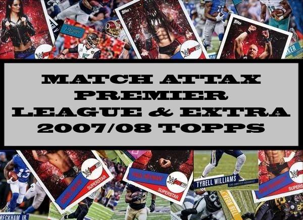 Match Attax Premier League & Extra - 2007-08 Topps