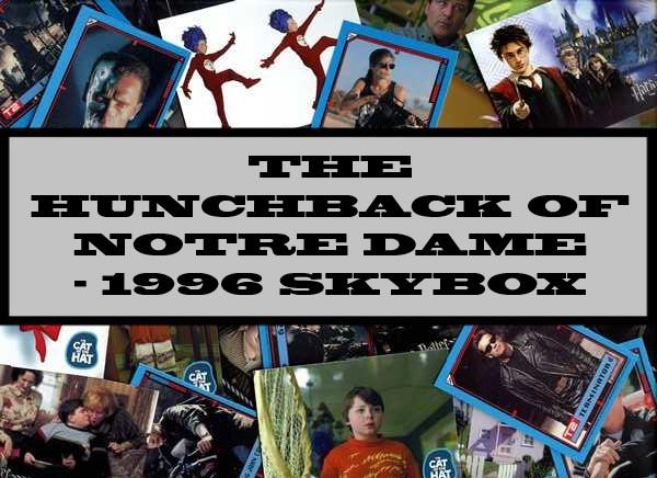 The Hunchback Of Notre Dame - 1996 Skybox