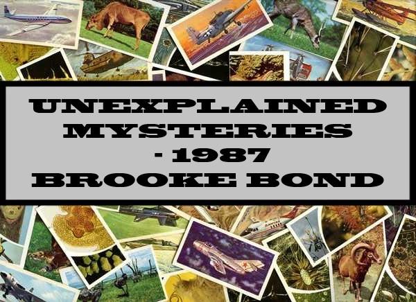 Unexplained Mysteries - 1987 Brooke Bond