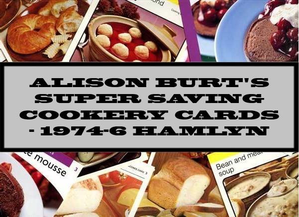 Alison Burt's Super Saving Cookery Cards - 1974-6 Hamlyn