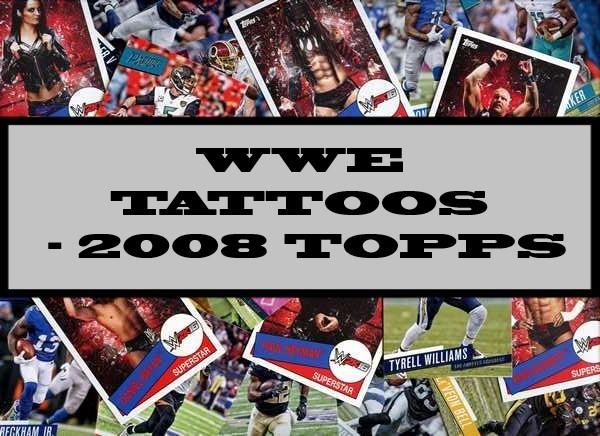 WWE Tattoos - 2008 Topps