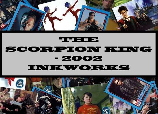 The Scorpion King - 2002 Inkworks