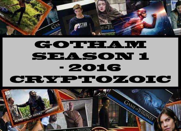 Gotham Season 1 - 2016 Cryptozoic