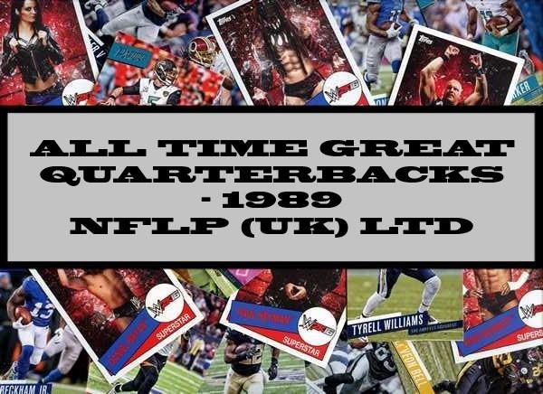 All Time Great Quarterbacks - 1989 NFLP (UK) LTD