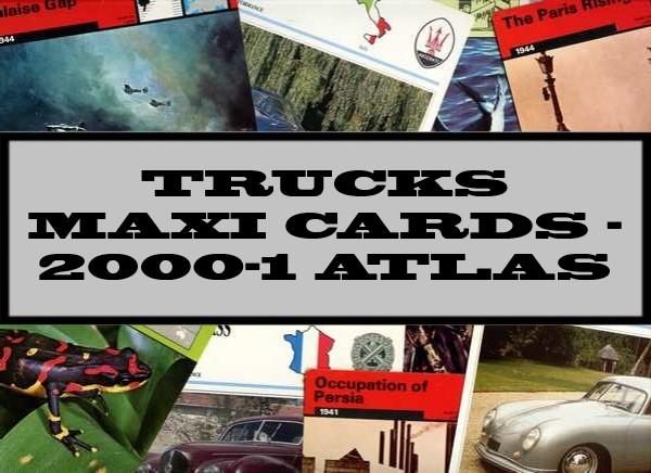 Trucks Maxi Cards 2000-2001 Atlas Editions