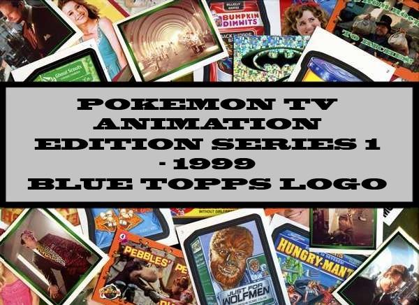 Pokemon TV Animation Edition Series 1 - 1999 Blue Topps Logo