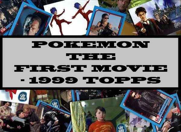Pokemon The First Movie - 1999 Topps