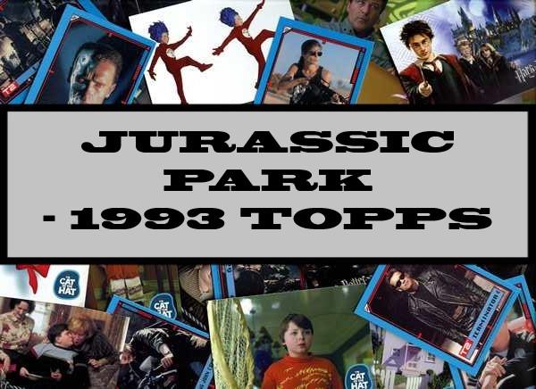 Jurassic Park - 1993 Topps