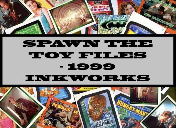 Spawn The Toy Files - 1999 Inkworks