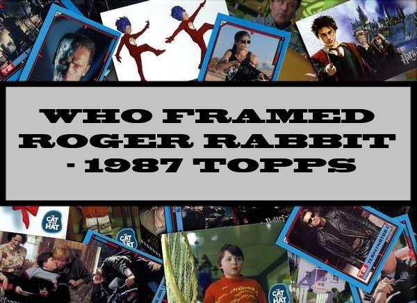 Who Framed Roger Rabbit - 1987 Topps