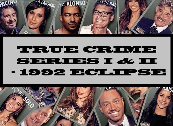 True Crime Series I & II - 1992 Eclipse
