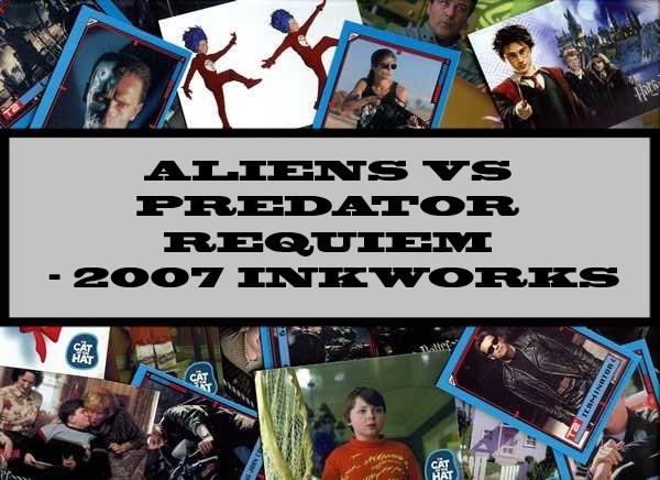 Aliens Vs Predator Requiem - 2007 Inkworks