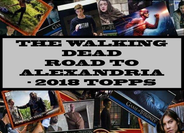 The Walking Dead Road To Alexandria - 2018 Topps