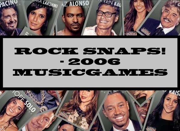 Rock Snap! - 2006  Musicgames