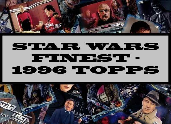 Star Wars Finest - 1996 Topps