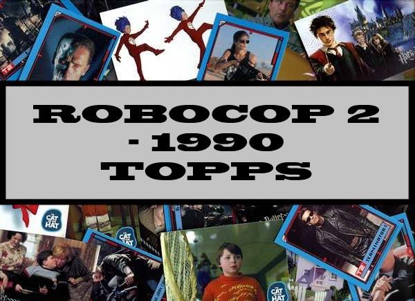 Robocop 2 - 1990 Topps