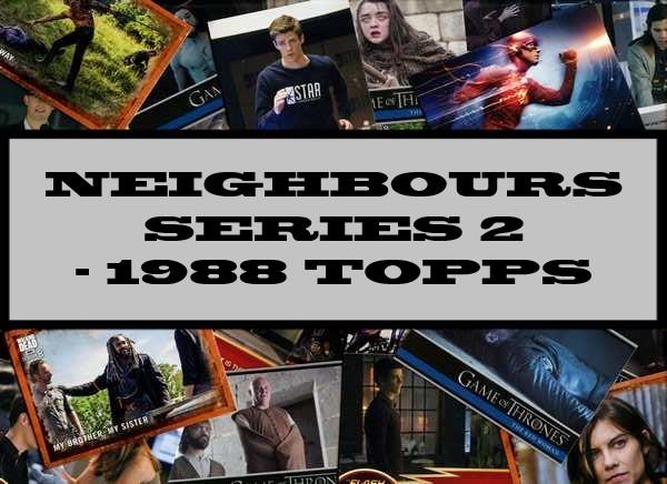 Neighbours Series 2 - 1988 Topps