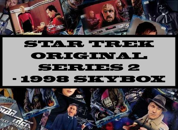 Star Trek Original Series 2 - 1998 Skybox