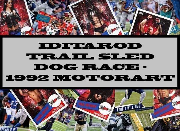 Iditarod Trail sled Dog Race - 1992 Motorart
