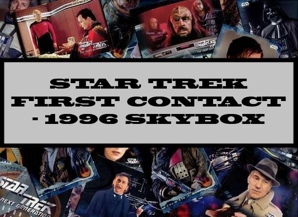 Star Trek First Contact - 1996 Skybox